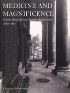 Medicine and Magnificence: British Hospital and Asylum Architecture, 1660-1815