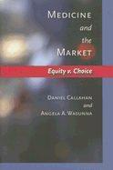 Medicine and the Market: Equity V. Choice