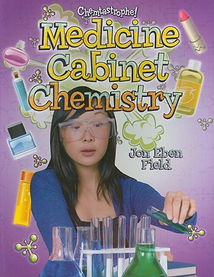 Medicine Cabinet Chemistry - Field, Jon Eben