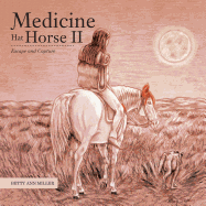 Medicine Hat Horse II: Escape and Capture