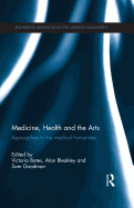 Medicine, Health and the Arts: Approaches to the Medical Humanities