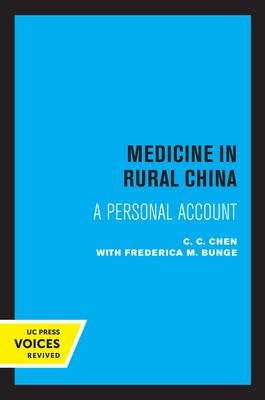 Medicine in Rural China: A Personal Account - Chen, C C, and Bunge, Frederica