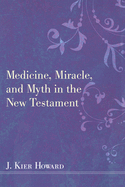 Medicine, Miracle, and Myth in the New Testament