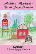 Medicine, Murder, and Small Town Scandal: A Katy Cross Cozy Mystery