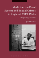 Medicine, the Penal System and Sexual Crimes in England, 1919-1960s: Diagnosing Deviance