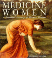 Medicine Women: A Pictorial History of Women Healers