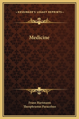 Medicine - Hartmann, Franz, and Paracelsus, Theophrastus