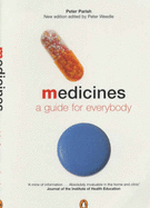 Medicines: A Guide for Everybody - Parish, Peter, and Weedle, Peter B.