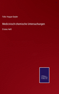 Medicinisch-chemische Untersuchungen: Erstes Heft