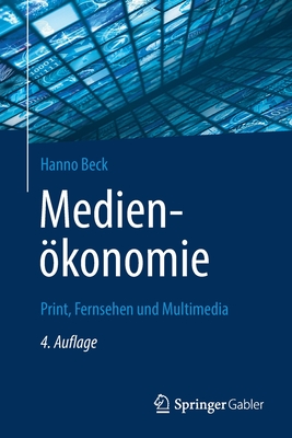 Medienkonomie: Print, Fernsehen und Multimedia - Beck, Hanno