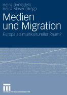 Medien Und Migration: Europa ALS Multikultureller Raum?