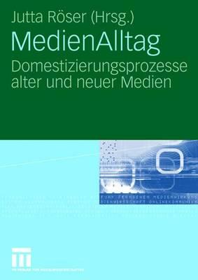 Medienalltag: Domestizierungsprozesse Alter Und Neuer Medien - Rser, Jutta (Editor)