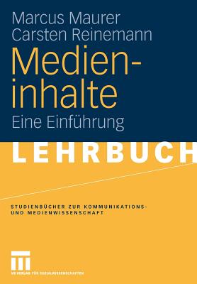 Medieninhalte: Eine Einfuhrung - Maurer, Marcus, and Reinemann, Carsten