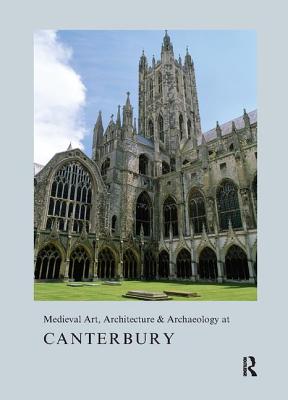 Medieval Art, Architecture & Archaeology at Canterbury - Bovey, Alixe