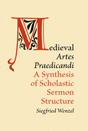 Medieval 'Artes Praedicandi': A Synthesis of Scholastic Sermon Structure