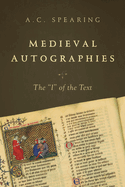 Medieval Autographies: The I of the Text