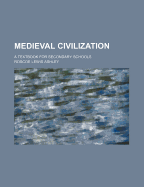 Medieval Civilization; A Textbook for Secondary Schools