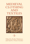 Medieval Clothing and Textiles, Volume 5