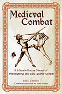 Medieval Combat: A Fifteenth-Century Illustrated Manual of Swordfighting and Close-Quarter Combat
