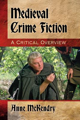 Medieval Crime Fiction: A Critical Overview - McKendry, Anne