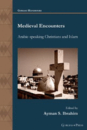 Medieval Encounters: Arabic-speaking Christians and Islam