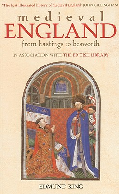 Medieval England: From Hastings to Bosworth - King, Edmund