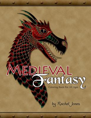 Medieval Fantasy Coloring Book: Coloring Book for All Ages - Jones, Rachel