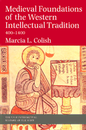 Medieval Foundations of the Western Intellectual Tradition - Colish, Marcia L, Professor