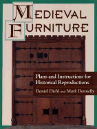 Medieval Furniture: Plans and Instructions for Historical Reproductions