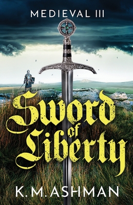 Medieval III - Sword of Liberty - Ashman, K. M.