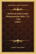 Medieval India Under Mohammedan Rule, 712-1764 (1903)