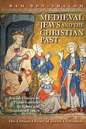 Medieval Jews and the Christian Past: Jewish Historical Consciousness in Spain and Southern France