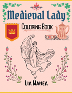 Medieval Lady: Easy and Relaxing Coloring Book for Adults