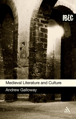Medieval Literature and Culture: A Student Guide - Galloway, Andrew