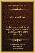 Medieval Lore: An Epitome of the Science, Geography, Animal and Plant Folklore and Myth of the Middle Age