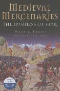 Medieval Mercenaries: The Business of War