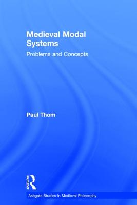 Medieval Modal Systems: Problems and Concepts - Thom, Paul