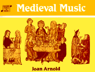 Medieval Music - Arnold, John, and Arnold, Joan, PhD, RN, and McLeish, Kenneth (Editor)