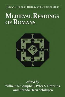 Medieval Readings of Romans - Campbell, William S (Editor), and Hawkins, Peter S (Editor), and Schildgen, Brenda Deen (Editor)