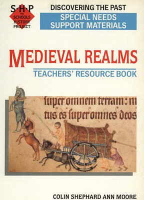 Medieval Realms: Special Needs Support Materials: The Schools History Project - Moore, Anne (Advisory Teacher for History