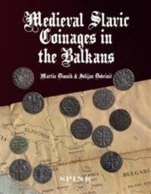 Medieval Slavic Coinages in the Balkans - Dimnik, Martin, and Dobrinic, Julijan