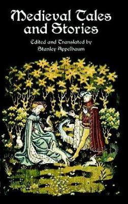 Medieval Tales and Stories: 108 Prose Narratives of the Middle Ages - Appelbaum, Stanley (Editor)