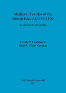 Medieval Textiles of the British Isles AD 450-1100: An Annotated Bibliography