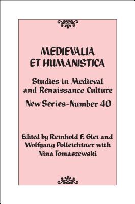 Medievalia Et Humanistica, No. 40: Studies in Medieval and Renaissance Culture: New Series - Glei, Reinhold F (Editor), and Polleichtner, Wolfgang (Editor), and Tomaszewski, Nina