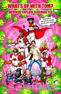 Medikidz Explain Seasonal Flu: What's Up with Tom? - Chilman-Blair, and deLoache, Shawn