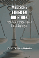 Medische Ethiek En Bio-Ethiek: Mondiale Perspectieven En Uitdagingen