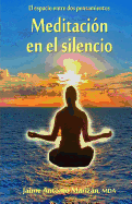 Meditacion en el silencio: El espacio entre dos pensamientos