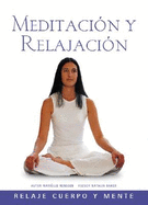 Meditacion y Relajacion: Relaje Cuerpo y Mente