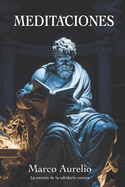 Meditaciones de Marco Aurelio: La esencia de la sabidura estoica: Nueva Traduccin
