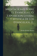 Meditaciones Sobre El Evangelio, , Exposicion Literal Y Mystica De Los Evangelios, 2...